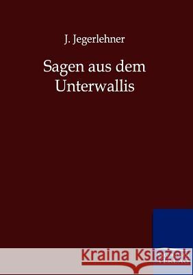 Sagen aus dem Unterwallis Jegerlehner, J. 9783846001981 Salzwasser-Verlag - książka
