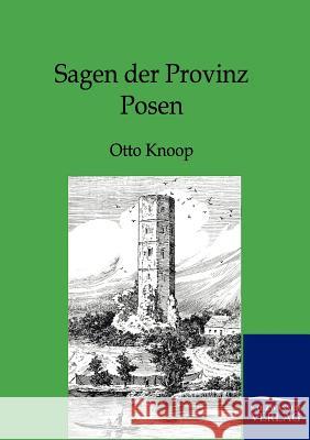 Sagen der Provinz Posen Knoop, Otto 9783846001714 Salzwasser-Verlag - książka