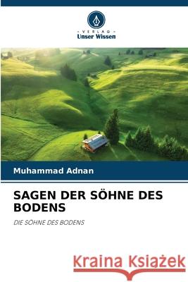 Sagen Der S?hne Des Bodens Muhammad Adnan 9786209368905 Verlag Unser Wissen - książka