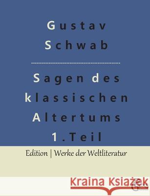 Sagen des klassischen Altertums - Teil 1: Die schönsten Sagen des klassischen Altertums Gröls-Verlag, Redaktion 9783988281524 Grols Verlag - książka