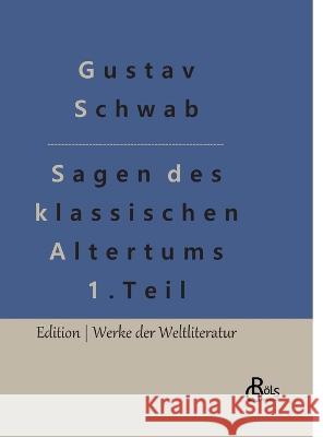 Sagen des klassischen Altertums - Teil 1: Die schönsten Sagen des klassischen Altertums Gröls-Verlag, Redaktion 9783988282521 Grols Verlag - książka