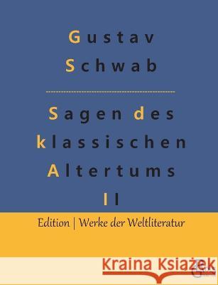 Sagen des klassischen Altertums - Teil 2: Die schönsten Sagen des klassischen Altertums Gröls-Verlag, Redaktion 9783988281531 Grols Verlag - książka