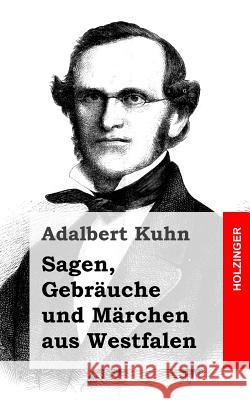 Sagen, Gebräuche und Märchen aus Westfalen Kuhn, Adalbert 9781482599343 Createspace - książka