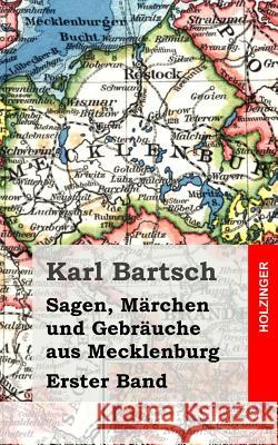 Sagen, Märchen und Gebräuche aus Mecklenburg Band 1 Bartsch, Karl 9781482315868 Createspace - książka