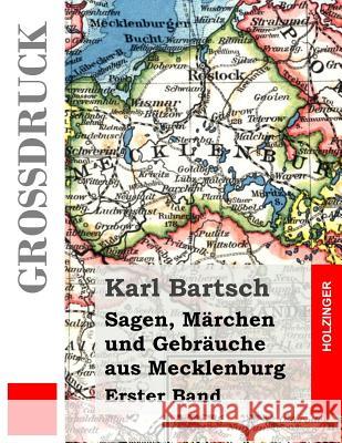 Sagen, Märchen und Gebräuche aus Mecklenburg (Großdruck): Erster Band Bartsch, Karl 9781484039649 Createspace - książka