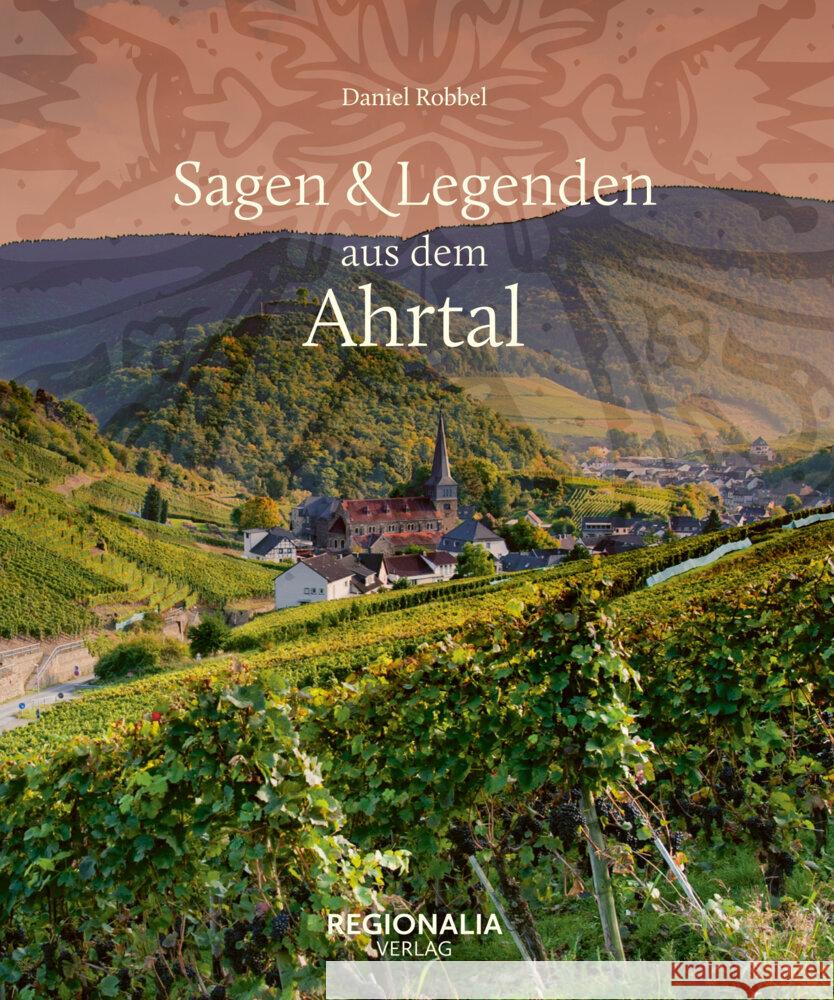 Sagen und Legenden aus dem Ahrtal Robbel, Daniel 9783955403935 Regionalia Verlag - książka