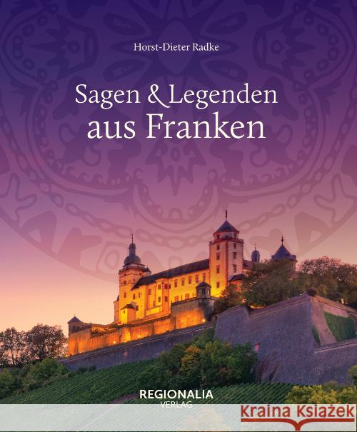 Sagen und Legenden aus Franken Radke, Horst-Dieter 9783955403607 Regionalia Verlag - książka
