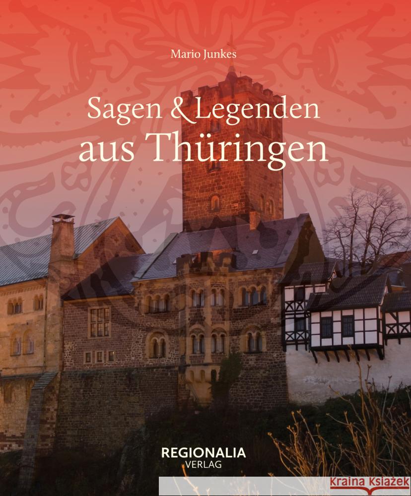 Sagen und Legenden aus Thüringen Junkes, Mario 9783955403812 Regionalia Verlag - książka