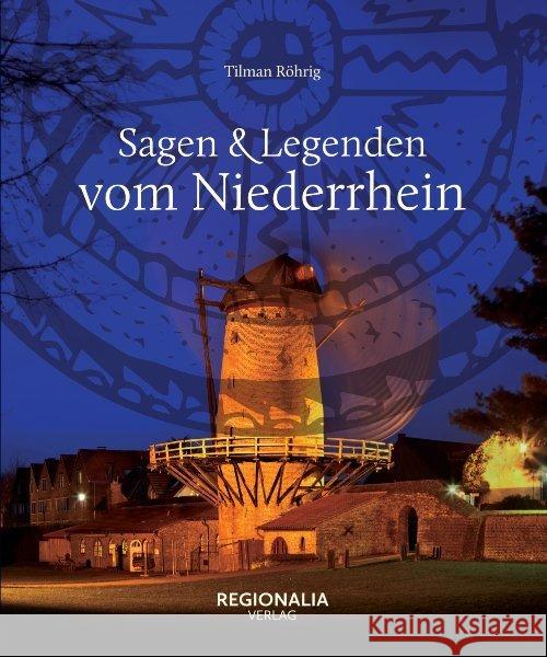 Sagen und Legenden vom Niederrhein Röhrig, Tilman 9783955403560 Regionalia Verlag - książka