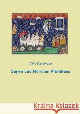 Sagen und M?rchen Altindiens Alois Essigmann 9783965066489 Literaricon Verlag - książka