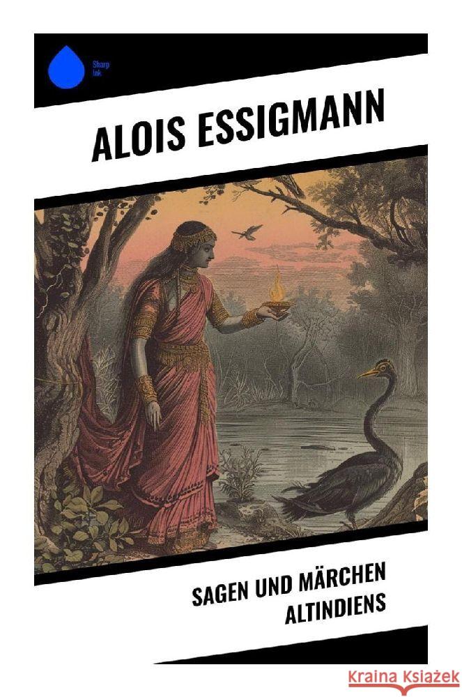 Sagen und Märchen Altindiens Essigmann, Alois 9788028349738 Sharp Ink - książka