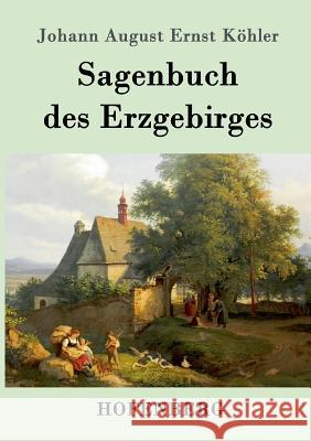 Sagenbuch des Erzgebirges Johann August Ernst Köhler 9783743701656 Hofenberg - książka
