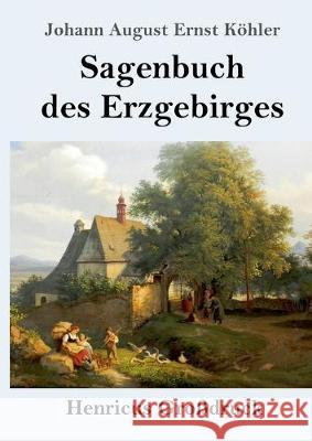 Sagenbuch des Erzgebirges (Großdruck) Johann August Ernst Köhler 9783847826644 Henricus - książka