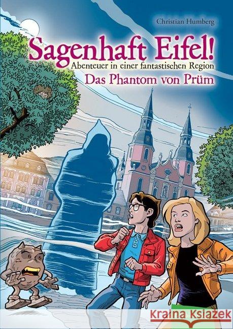 Sagenhaft Eifel! - Das Phantom von Prüm : Abenteuer in einer fantastischen Region Humberg, Christian 9783946328551 Eifelbildverlag - książka