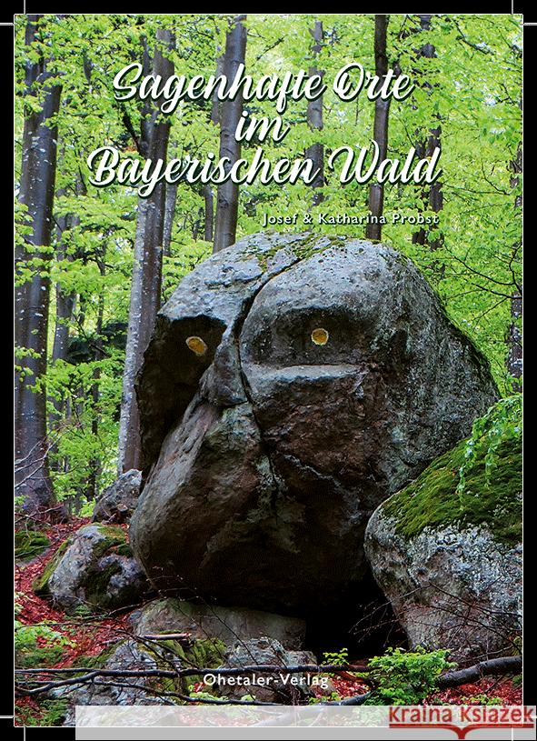 Sagenhafte Orte im Bayerischen Wald Probst, Josef, Probst, Katharina 9783955111922 Ohetaler - książka