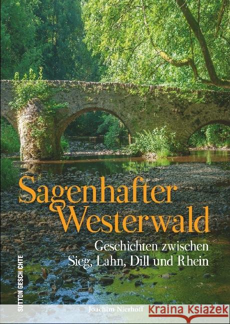 Sagenhafter Westerwald : Geschichten zwischen Sieg, Lahn, Dill und Rhein Nierhoff, Joachim 9783954007363 Sutton Verlag - książka