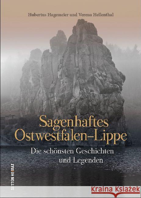 Sagenhaftes Ostwestfalen-Lippe : Die schönsten Geschichten und Legenden Hagemeier, Hubertus; Hellenthal, Verena 9783954009466 Sutton Verlag GmbH - książka