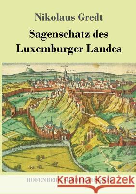 Sagenschatz des Luxemburger Landes Nikolaus Gredt 9783743723429 Hofenberg - książka