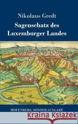 Sagenschatz des Luxemburger Landes Nikolaus Gredt 9783743723436 Hofenberg - książka