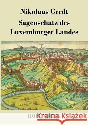 Sagenschatz des Luxemburger Landes Gredt, Nikolaus 9783843027212 Hofenberg - książka