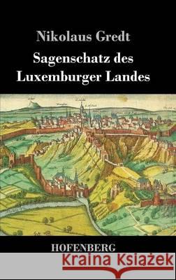 Sagenschatz des Luxemburger Landes Gredt, Nikolaus 9783843027229 Hofenberg - książka