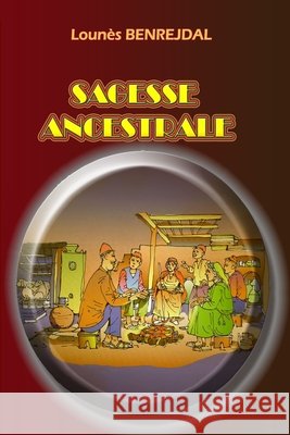 sagesse ancestrale Lounes Benrejdal 9781548306663 Createspace Independent Publishing Platform - książka