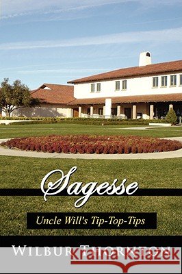 Sagesse: Uncle Will's Tip-Top-Tips Thornton, Wilbur 9781434377210 Authorhouse - książka