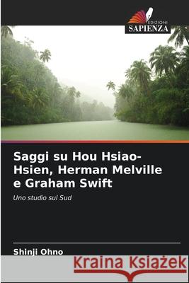 Saggi su Hou Hsiao-Hsien, Herman Melville e Graham Swift Shinji Ohno 9786207662838 Edizioni Sapienza - książka