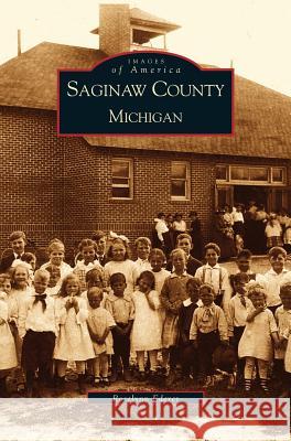 Saginaw County, Michigan Roselynn Eoerer Roselynn Ederer 9781531617615 Arcadia Library Editions - książka