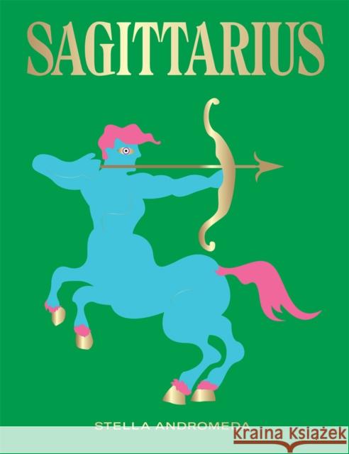 Sagittarius Stella Andromeda 9781784882693 Hardie Grant Books (UK) - książka