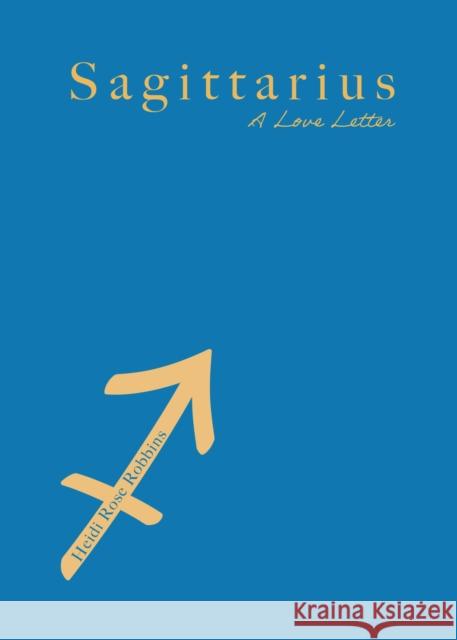 Sagittarius: A Love Letter Heidi Rose Robbins 9781684818457 Mango - książka