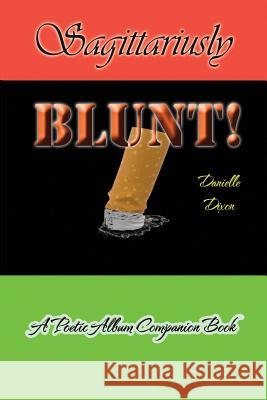 Sagittariusly BLUNT!: A Poetic Album Companion Book Dixon, Danielle 9781681210865 Uptown Media Joint Ventures - książka