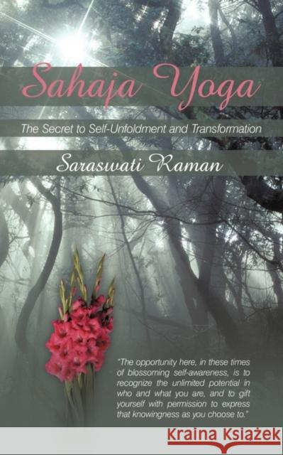 Sahaja Yoga-The Secret to Self-Unfoldment and Transformation Saraswati Raman 9781456771478 Authorhouse - książka