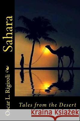 Sahara: Tales from the Desert Mr Oscar Luis Rigiroli 9781548087999 Createspace Independent Publishing Platform - książka
