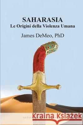 Saharasia: Le Origini della Violenza Umana James DeMeo 9780997405736 Natural Energy Works - książka