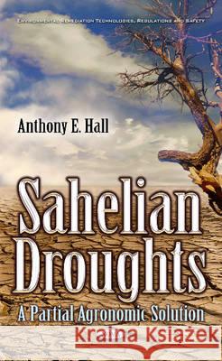 Sahelian Droughts: A Partial Agronomic Solution Dr Anthony Hall 9781536104295 Nova Science Publishers Inc - książka