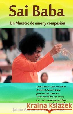 Sai Baba: Un Maestro de amor y compasión Marizan Mda, Jaime Antonio 9781515394327 Createspace - książka