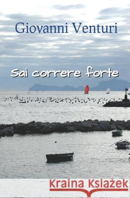 Sai correre forte Venturi, Giovanni 9781542980869 Createspace Independent Publishing Platform - książka