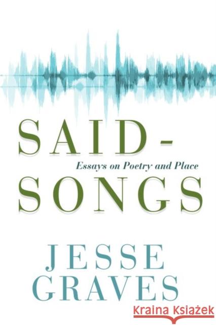 Said-Songs: Essays on Poetry and Place Jesse Graves 9780881467987 Mercer University Press - książka