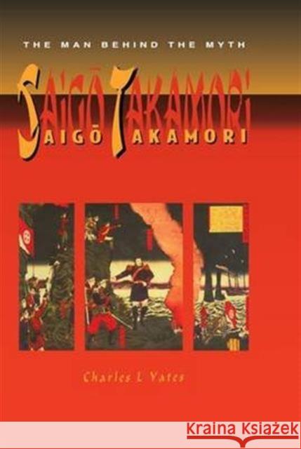 Saigo Takamori - The Man Behind the Myth Charles L. Yates 9781138985612 Kegan Paul - książka