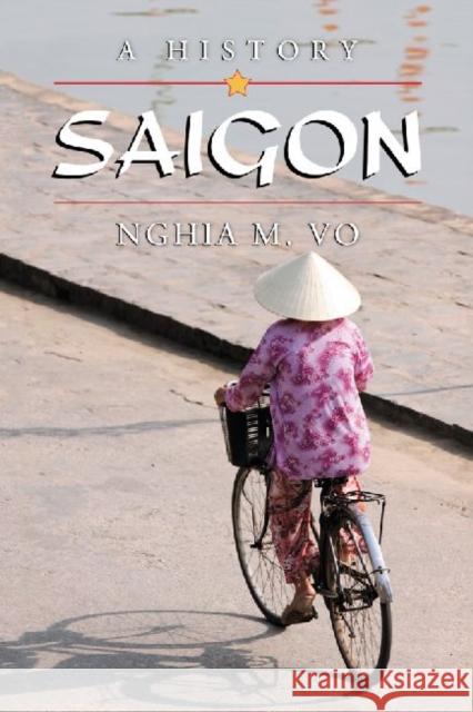 Saigon: A History Vo, Nghia M. 9780786464661 McFarland & Company - książka