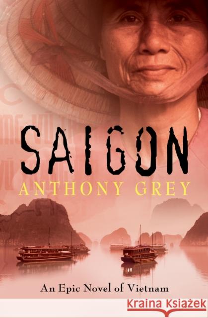 Saigon: An Epic Novel of Vietnam Anthony Grey 9781504049245 Open Road Media - książka