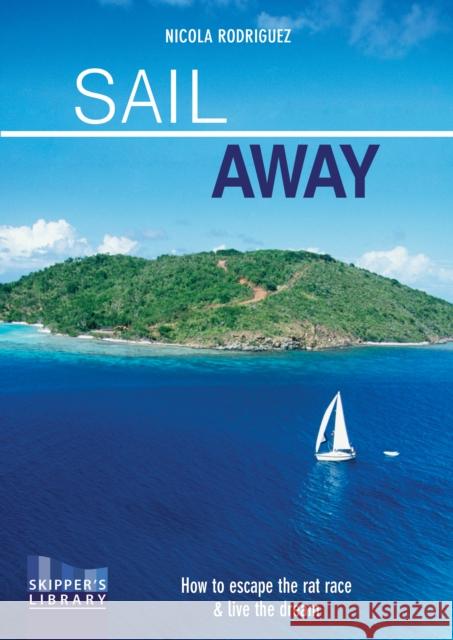 Sail Away: How to Escape the Rate Race and Live the Dream Rodriguez, Nicola 9781912177233  - książka