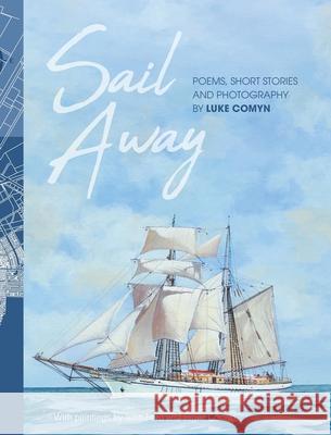 Sail Away: Poems and Short Stories by Luke Comyn Comyn, Luke 9781922337535 Luke Records - książka