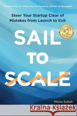 Sail to Scale: Steer Your Startup Clear of Mistakes from Launch to Exit Mona Sabet Heather Jerrehian Maria Fernande 9781945783364 How2conquer - książka
