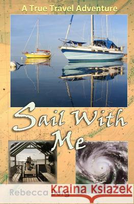 Sail With Me: Two People, Two Boats, One Adventure Burg, Rebecca 9780692321799 Small Talk Studios - książka