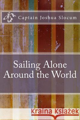 Sailing Alone Around the World Captain Joshua Slocum 9781533440709 Createspace Independent Publishing Platform - książka