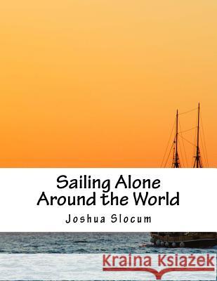 Sailing Alone Around the World Joshua Slocum 9781536811605 Createspace Independent Publishing Platform - książka