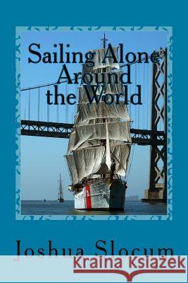 Sailing Alone Around the World Joshua Slocum 9781545432082 Createspace Independent Publishing Platform - książka