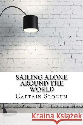Sailing Alone Around the World Captain Joshua Slocum 9781975878856 Createspace Independent Publishing Platform - książka